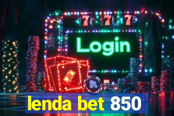 lenda bet 850