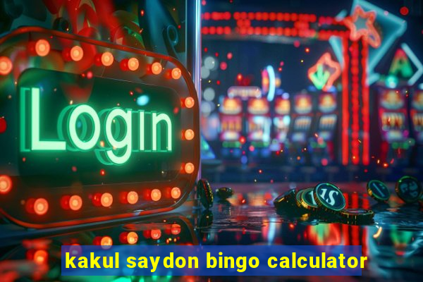 kakul saydon bingo calculator