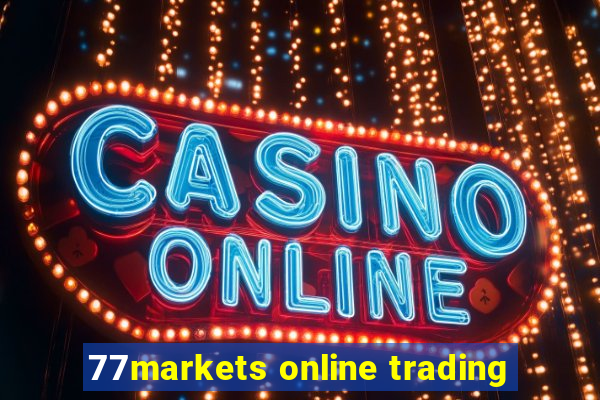 77markets online trading