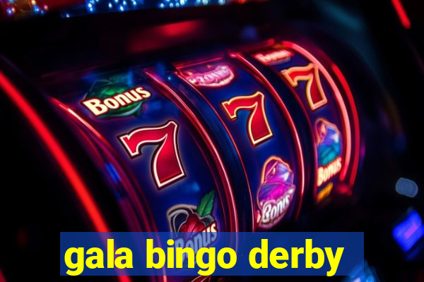 gala bingo derby