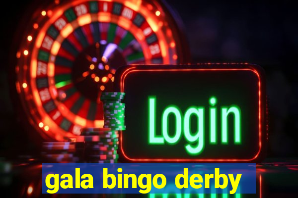 gala bingo derby