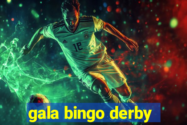 gala bingo derby