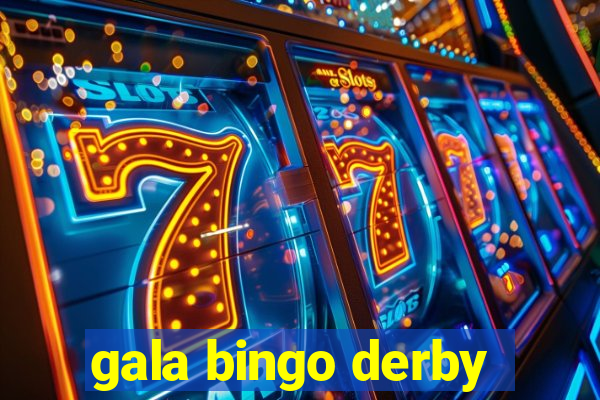 gala bingo derby