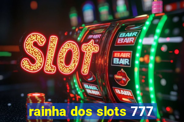 rainha dos slots 777