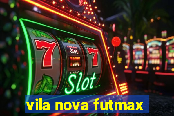 vila nova futmax