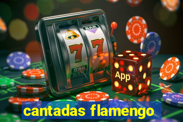 cantadas flamengo