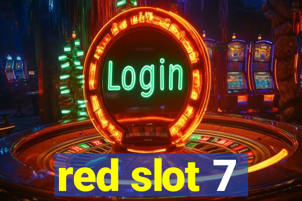 red slot 7