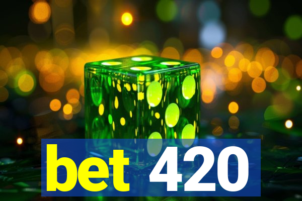 bet 420