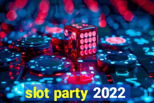 slot party 2022