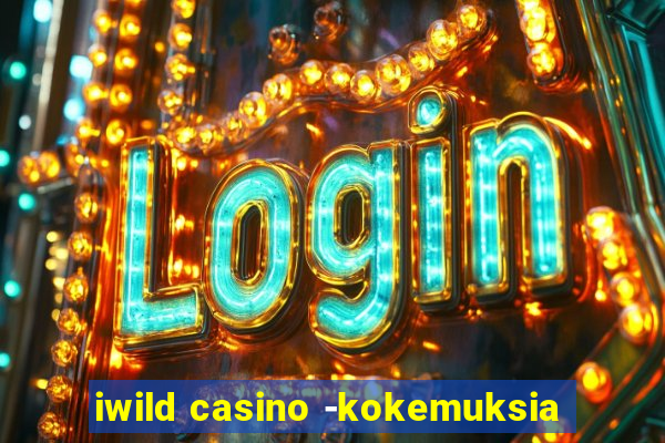 iwild casino -kokemuksia