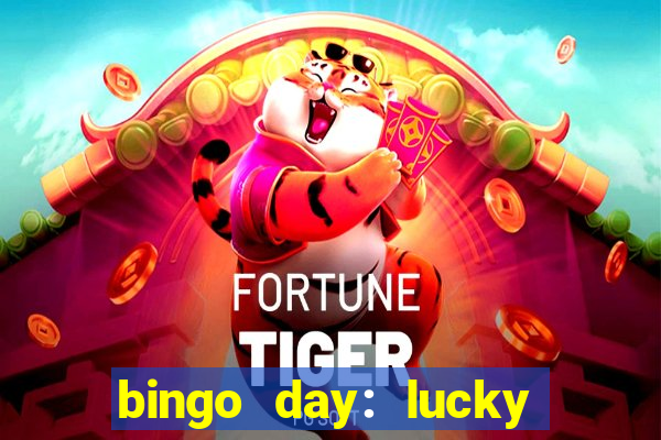 bingo day: lucky to win