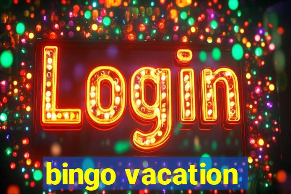 bingo vacation