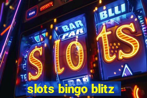 slots bingo blitz