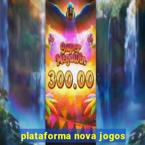 plataforma nova jogos