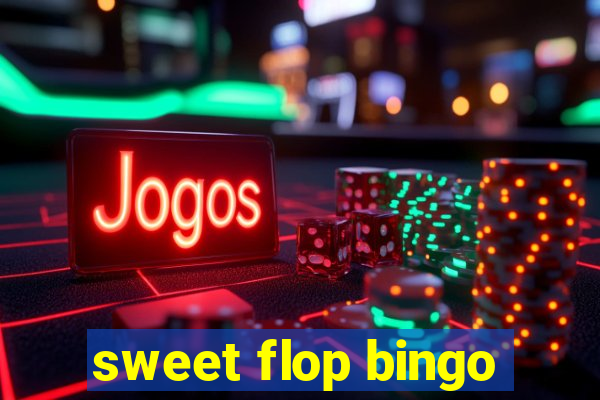 sweet flop bingo