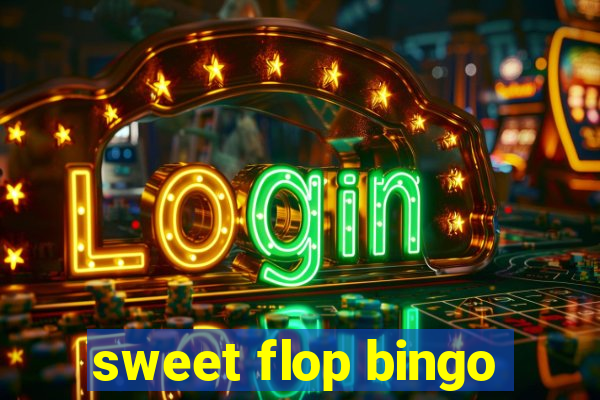 sweet flop bingo