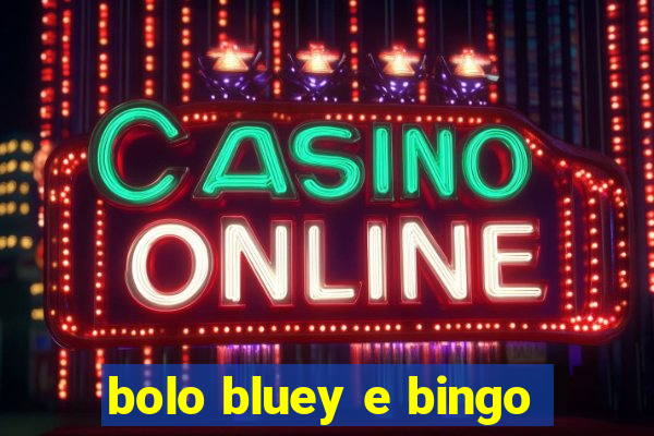 bolo bluey e bingo