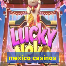 mexico casinos