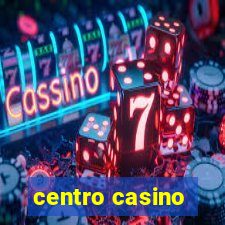 centro casino