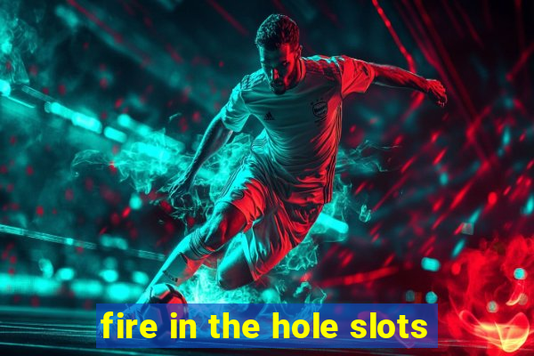 fire in the hole slots