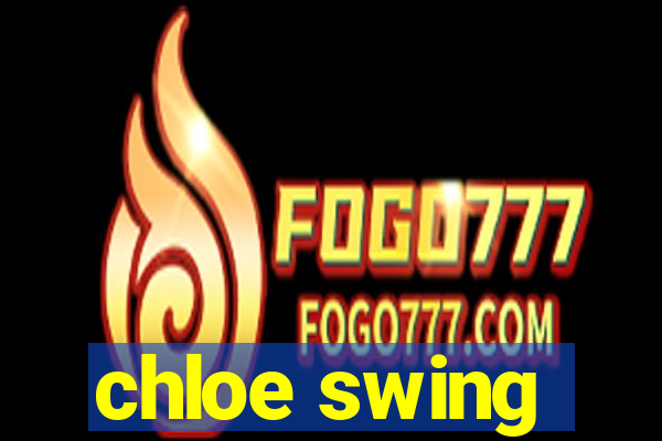 chloe swing