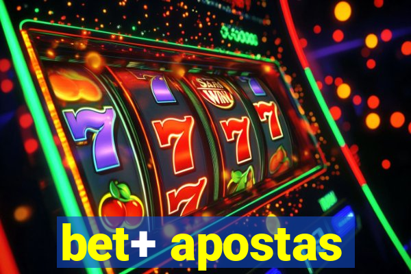 bet+ apostas