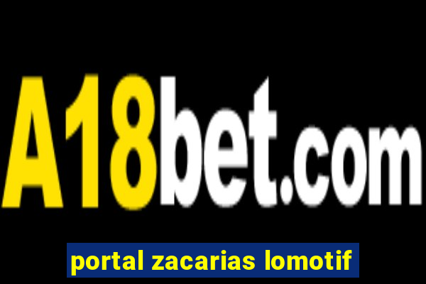 portal zacarias lomotif