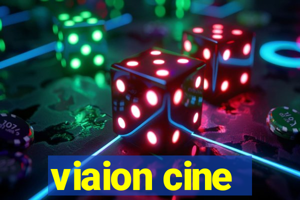 viaion cine