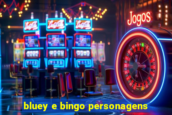 bluey e bingo personagens