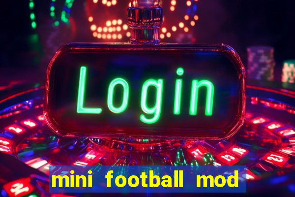 mini football mod apk (unlimited money and gems)