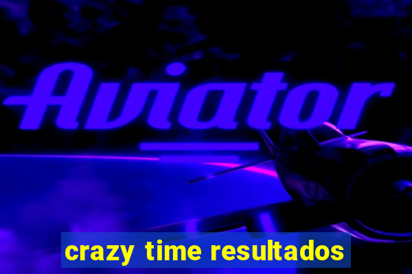 crazy time resultados