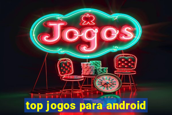 top jogos para android