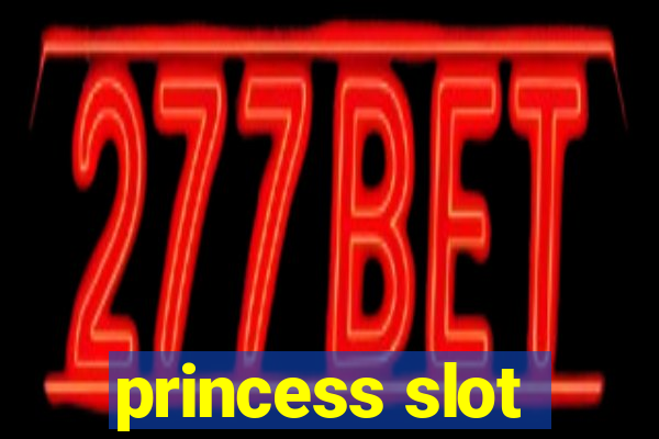 princess slot