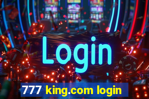 777 king.com login