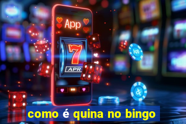 como é quina no bingo