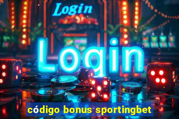 código bonus sportingbet