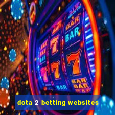 dota 2 betting websites