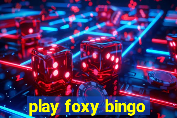 play foxy bingo