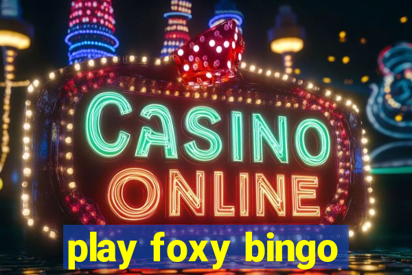 play foxy bingo