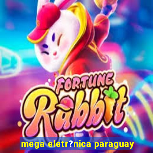 mega eletr?nica paraguay