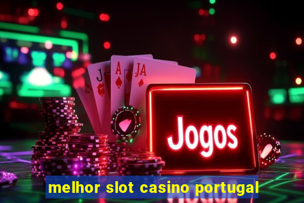 melhor slot casino portugal