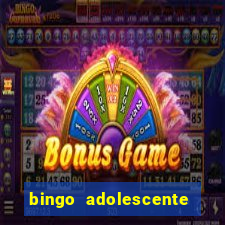 bingo adolescente já fez as coisas abaixo?