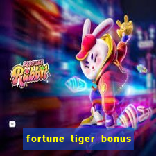 fortune tiger bonus sem deposito