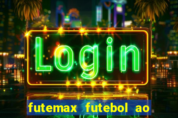 futemax futebol ao vivo hd