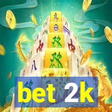 bet 2k