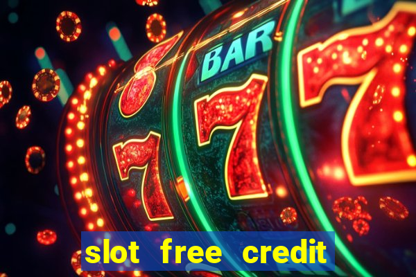 slot free credit ??? ???? ??? ??? ???? ????