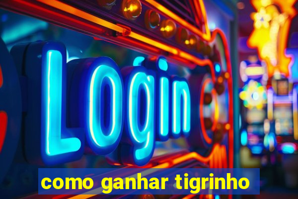 como ganhar tigrinho