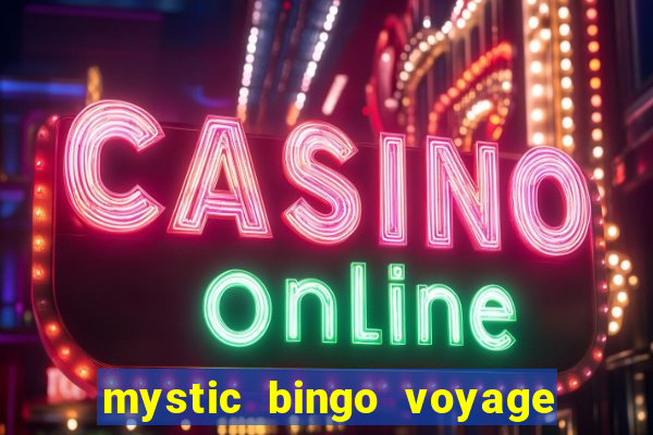 mystic bingo voyage é seguro