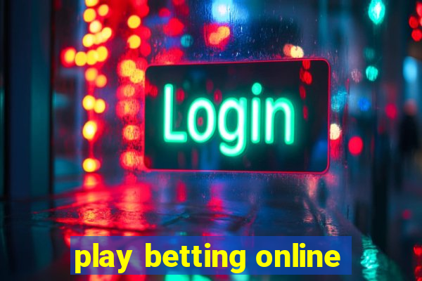 play betting online