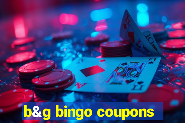 b&g bingo coupons